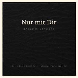 Nur mit Dir (feat. Felicitas Paula Kadelke)