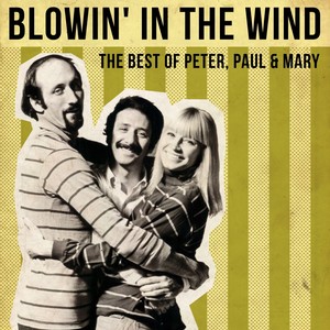 Blowin' In The Wind - The Best Of Peter, Paul & Mary