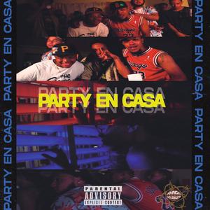 Party En Casa (feat. The Magic, Big Alex, Aria15x & El Predy) [Explicit]