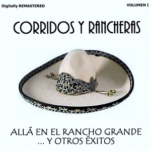 Corridos y Rancheras, Vol. 1 - Allá en el Rancho Grande y Otros Éxitos (Remastered)