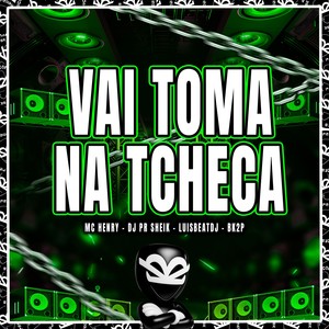 VAI TOMA NA TCHECA (Explicit)