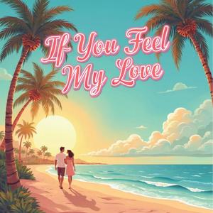 If You Feel My Love (feat. Champagne Duane)