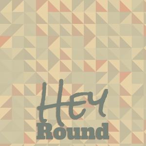 Hey Round