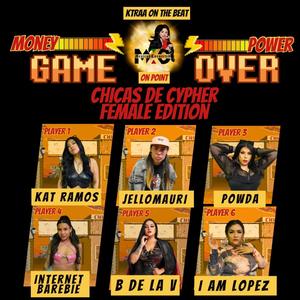 Chicas de Cypher Round 1 (feat. Kat Ramos, JelloMauri, Powda, Internet Barbie, B de la V & IamLopez) (Explicit)