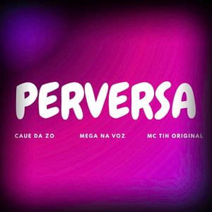 PERVERSA (Explicit)