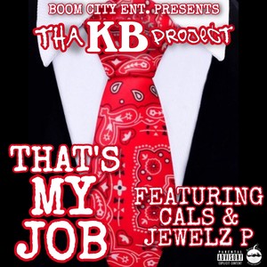 That's My Job (feat. Cals & Jewelz P) [Explicit]