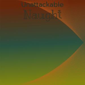 Unattackable Naught