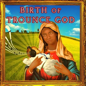 Birth of Trounce (Explicit)