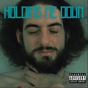 Holding Me Down (Explicit)