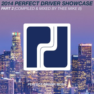 2014 Perfect Driver Showcase Part 2 - Compiled & Mixed by Thee Mike B