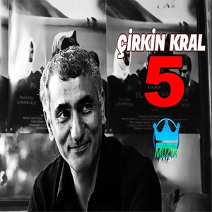 Çirkin Kral 5