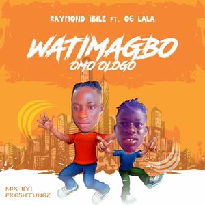 watimagbo (omo ologo) (feat. og lahlah) (Radio Edit)