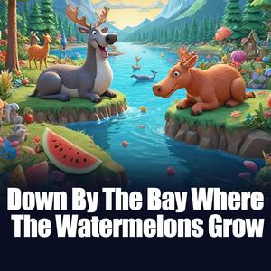 Down by the Bay Where the Watermelons Grow children song