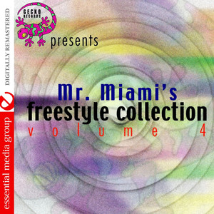 Gecko Records Presents Mr. Miami's Freestyle Collection Vol. 4 (Digitally Remastered)