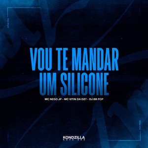 Vou Te Mandar Um Silicone (Explicit)