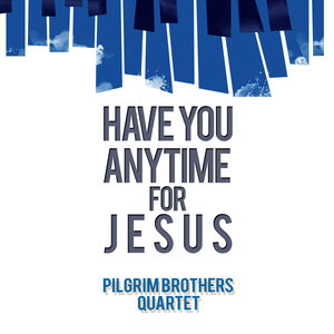 Have You Any Time for Jesus