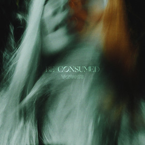 Be Consumed (Explicit)