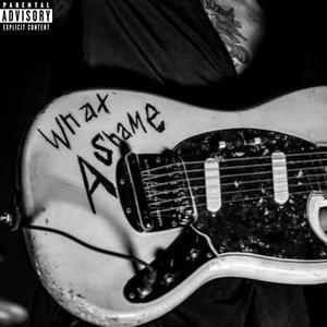 What A Shame (Explicit)