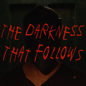 The Darkness That Follows