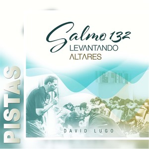 Salmo 132: Levantando Altares (Pistas)