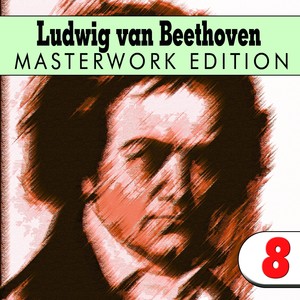 Beethoven: Masterwork Edition 8