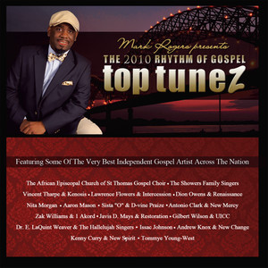 Mark Rogers presents The 2010 Rhythm Of Gospel Top Tunez: The Very Best Independent Gospel Artist In The Nation