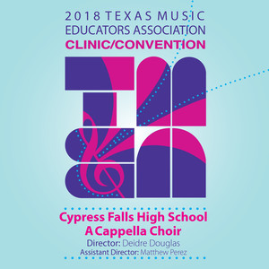 2018 Texas Music Educators Association (Tmea) : Cypress Falls High School A Cappella Choir