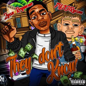 They Don't Know (feat. FYAHRyann) [Explicit]