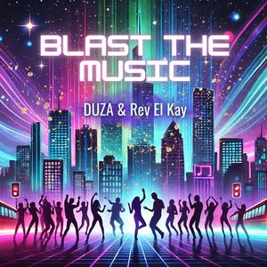 Blast The Music (feat. Rev El Kay)