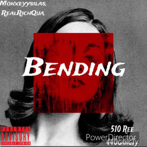 Bending (feat. Realrichqua, 510Ree & Stixks) [Explicit]