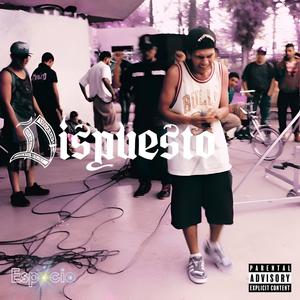 DISPUESTO (feat. H.SAPIENS) (Explicit)
