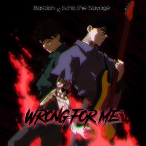 WRONG FOR ME (feat. Echo The Savage) [Explicit]