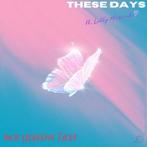 These Days (feat. Lolly Mariah) (Explicit)