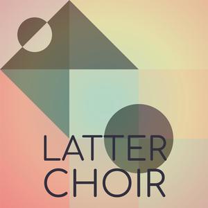 Latter Choir