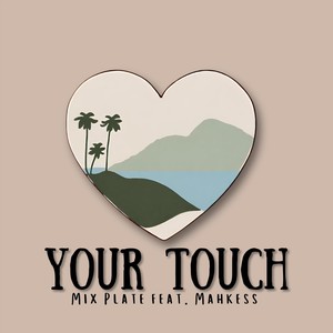 Your Touch (feat. Mahkess)