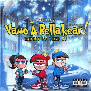 Vamo a bellakear (feat. Vicho SJ) [Explicit]