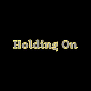 Holding On (Explicit)