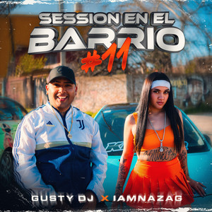 GUSTY DJ | IAMNAZAG - SESSION EN EL BARRIO 11