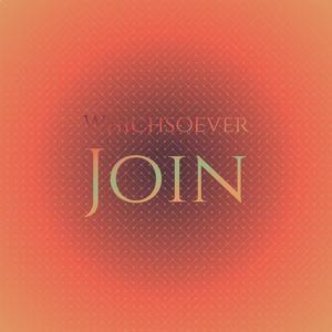 Whichsoever Join