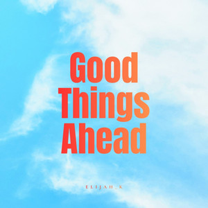 Good Things Ahead