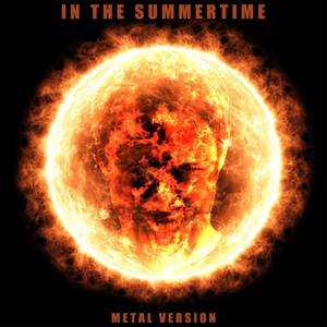 In The Summertime (Metal Version)