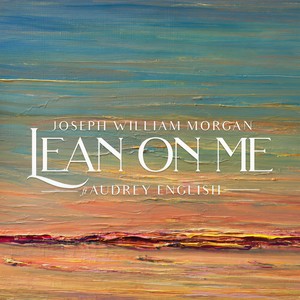 Joseph William Morgan - Lean on Me