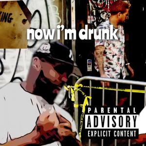 Now i'm drunk (feat. J Dillenger) [Explicit]