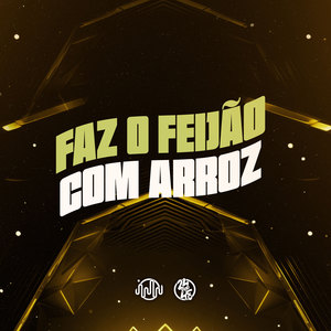 Faz O Feijão Com Arroz (Explicit)