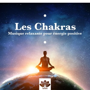 Les Chakras: Musique relaxante pour énergie positive, pensée positive, journée positive, paix intérieure et calme