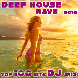 Work (Deep House Rave 2018 Top 100 Hits DJ Mix Edit)