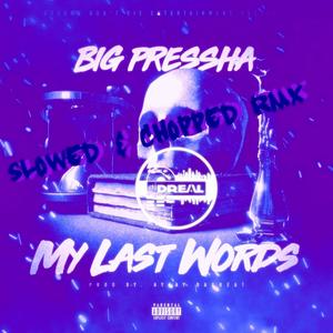 My Last Words (DJ D Real Slowed & Chopped RMX|Explicit)