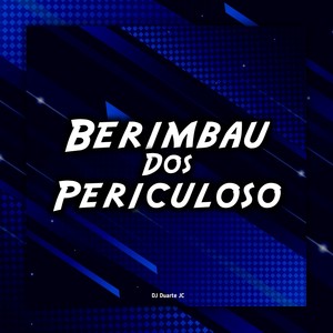 Berimbau dos Periculoso (Explicit)