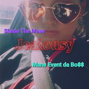 Jealousy (feat. Shade Tha Muse) [Explicit]