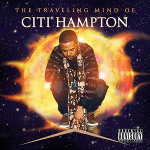 The Traveling Mind Of Citi Hampton (Explicit)